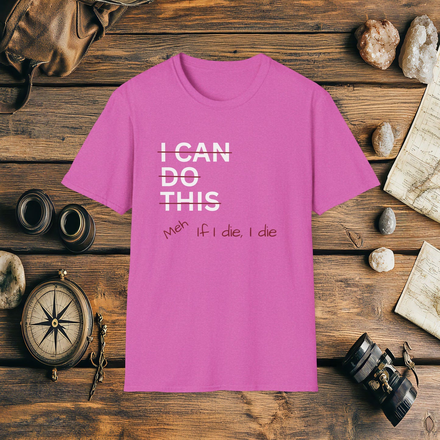I Can Do This Meh If I Die I Die Unisex T-shirt, Funny T-shirt, Inspirational Apparel, Adventure Racing Gift