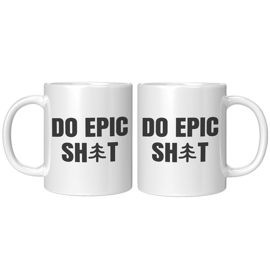Do_Epic_Shit_T-Shirt_11oz_Mug_Funny_Mug_11oz_White_FrontBack_Mockup.png