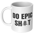 Do_Epic_Shit_T-Shirt_11oz_Mug_Funny_Mug_11oz_White_LH_Mockup.png