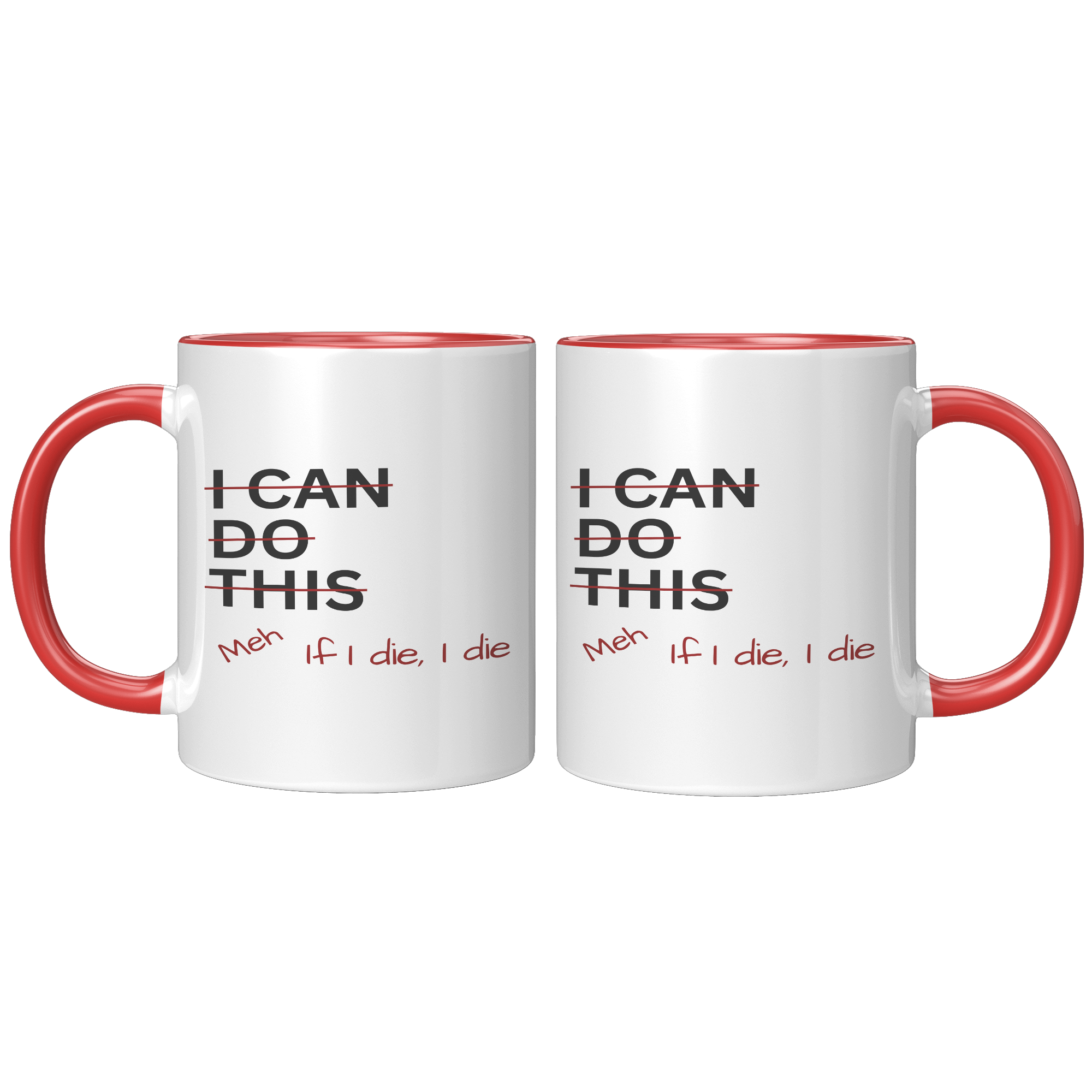 I_Can_Do_This_Meh_If_I_Die_I_Die_11oz_Ac_FrontBack_Red_Mockup.png