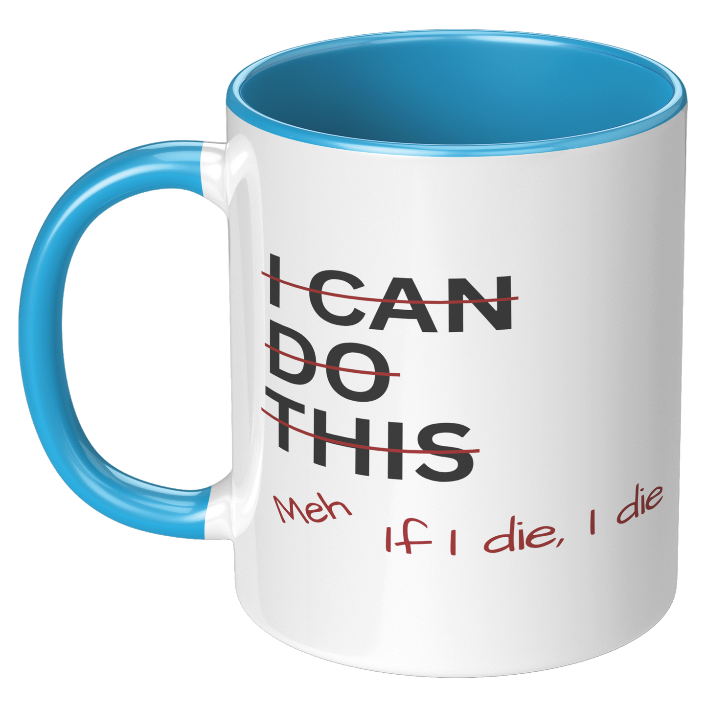 I_Can_Do_This_Meh_If_I_Die_I_Die_11oz_Ac_LH_Blue_Mockup.png