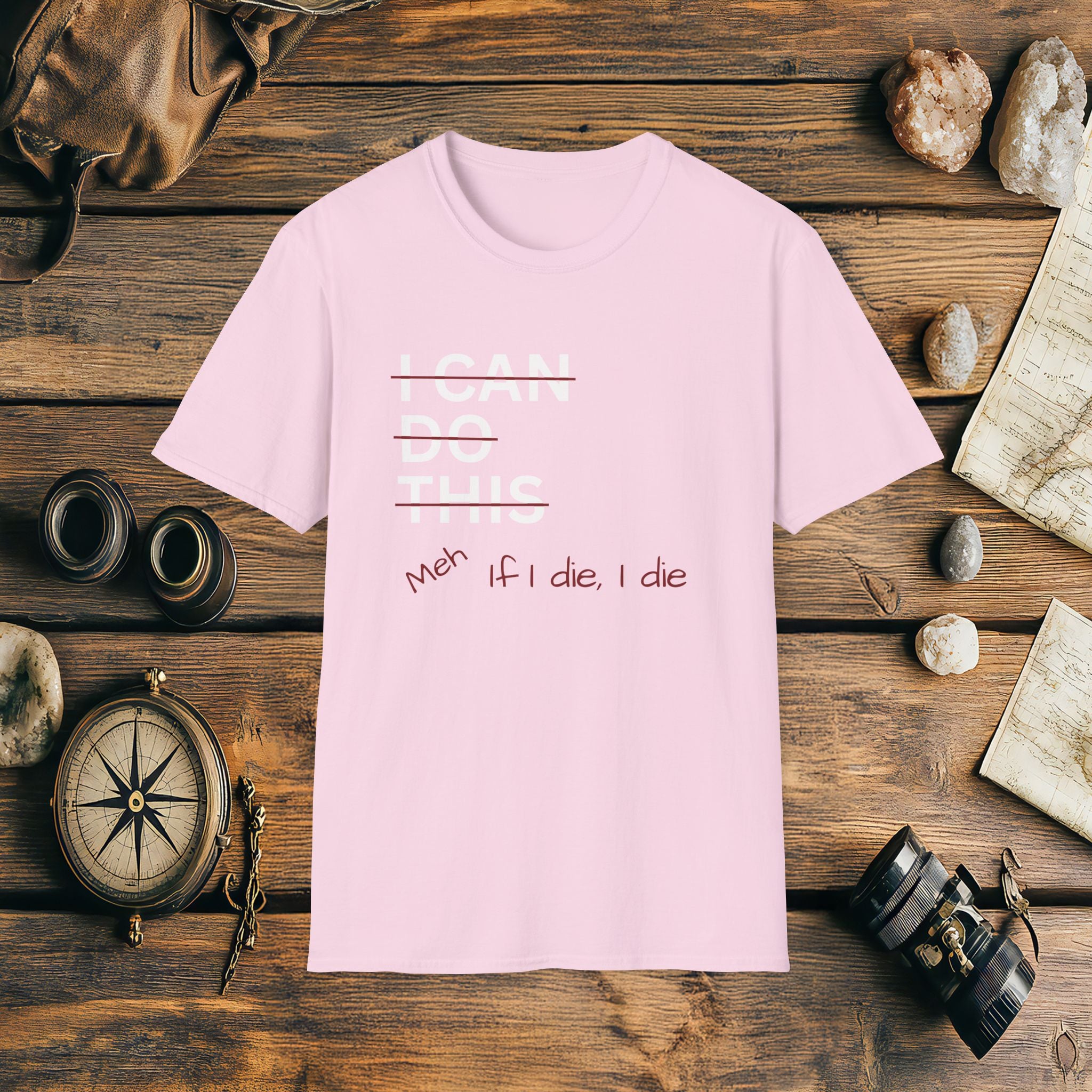 I Can Do This Meh If I Die I Die Unisex T-shirt, Funny T-shirt, Inspirational Apparel, Adventure Racing Gift
