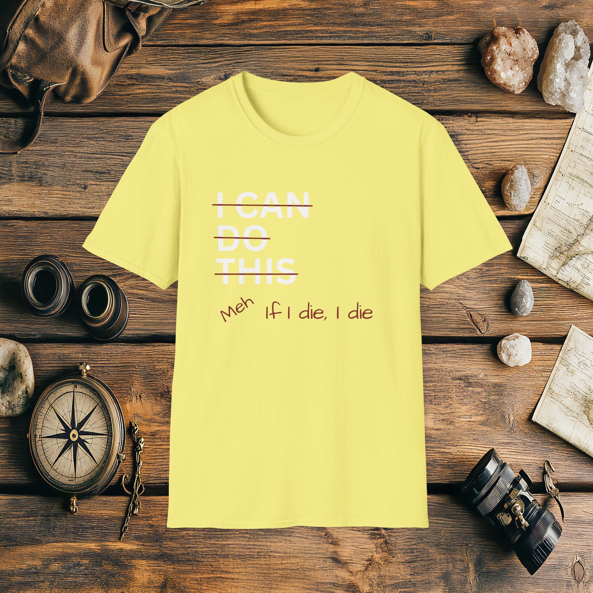 I Can Do This Meh If I Die I Die Unisex T-shirt, Funny T-shirt, Inspirational Apparel, Adventure Racing Gift