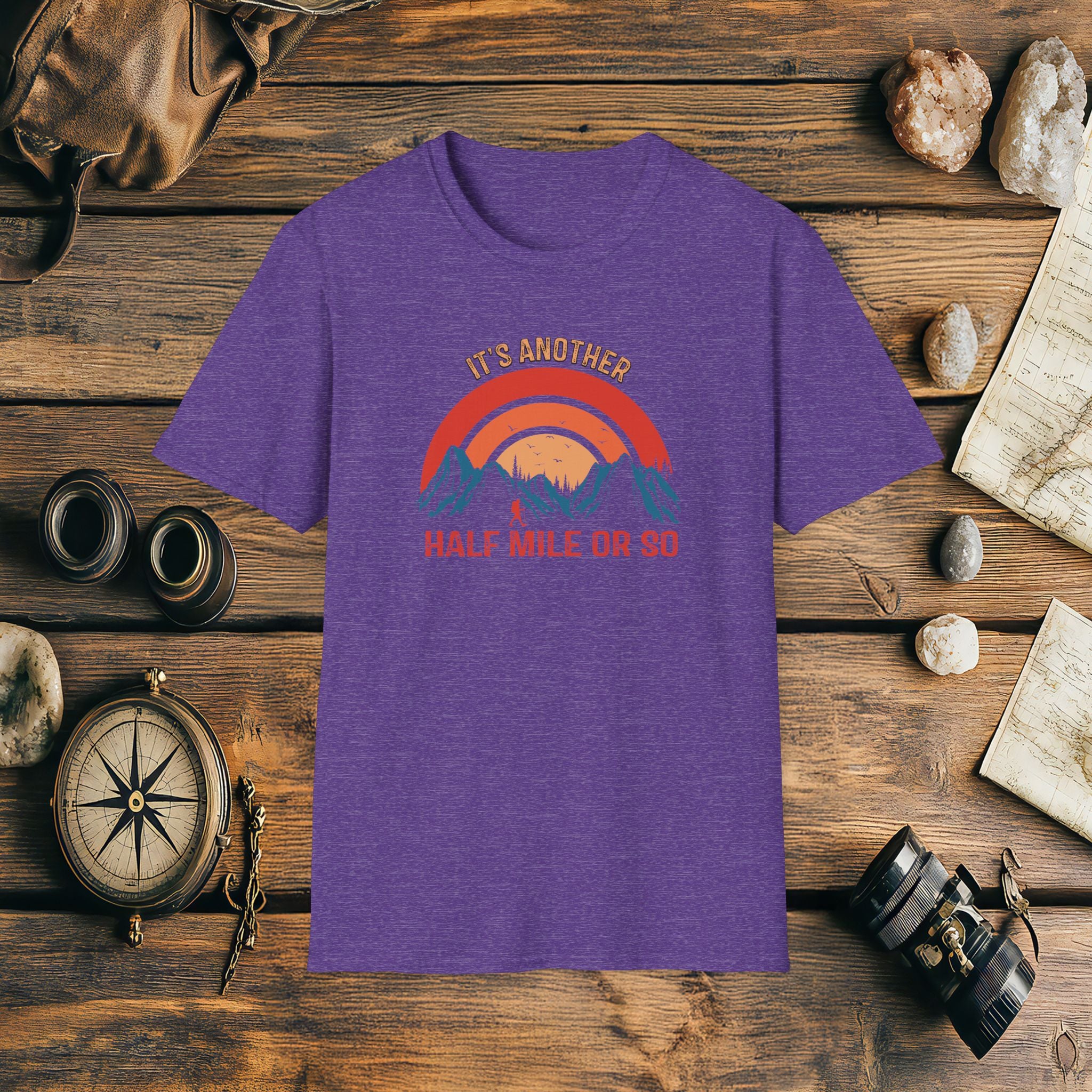 It's Another Half Mile Or So, Funny, Sarcasm, Adventure T-Shirt Gift, Adventure Racing Gift