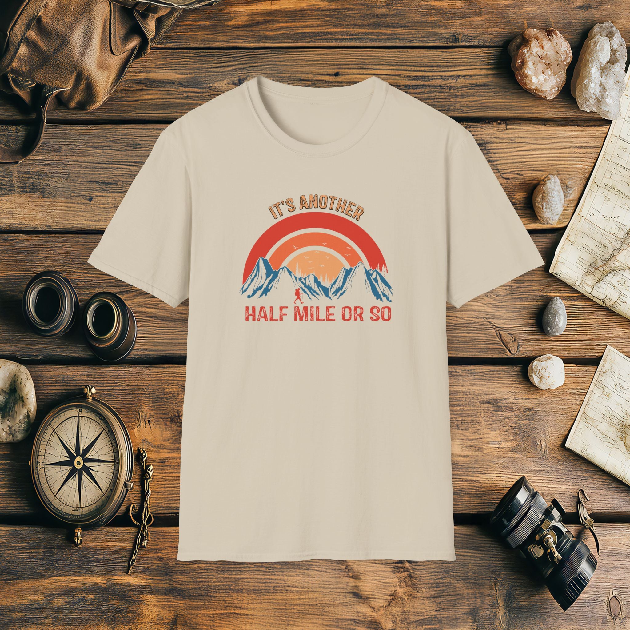 It's Another Half Mile Or So, Funny, Sarcasm, Adventure T-Shirt Gift, Adventure Racing Gift