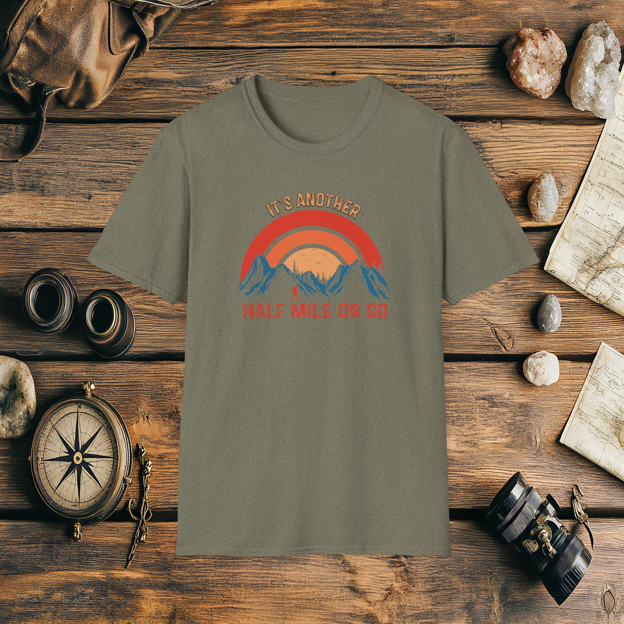 It's Another Half Mile Or So, Funny, Sarcasm, Adventure T-Shirt Gift, Adventure Racing Gift