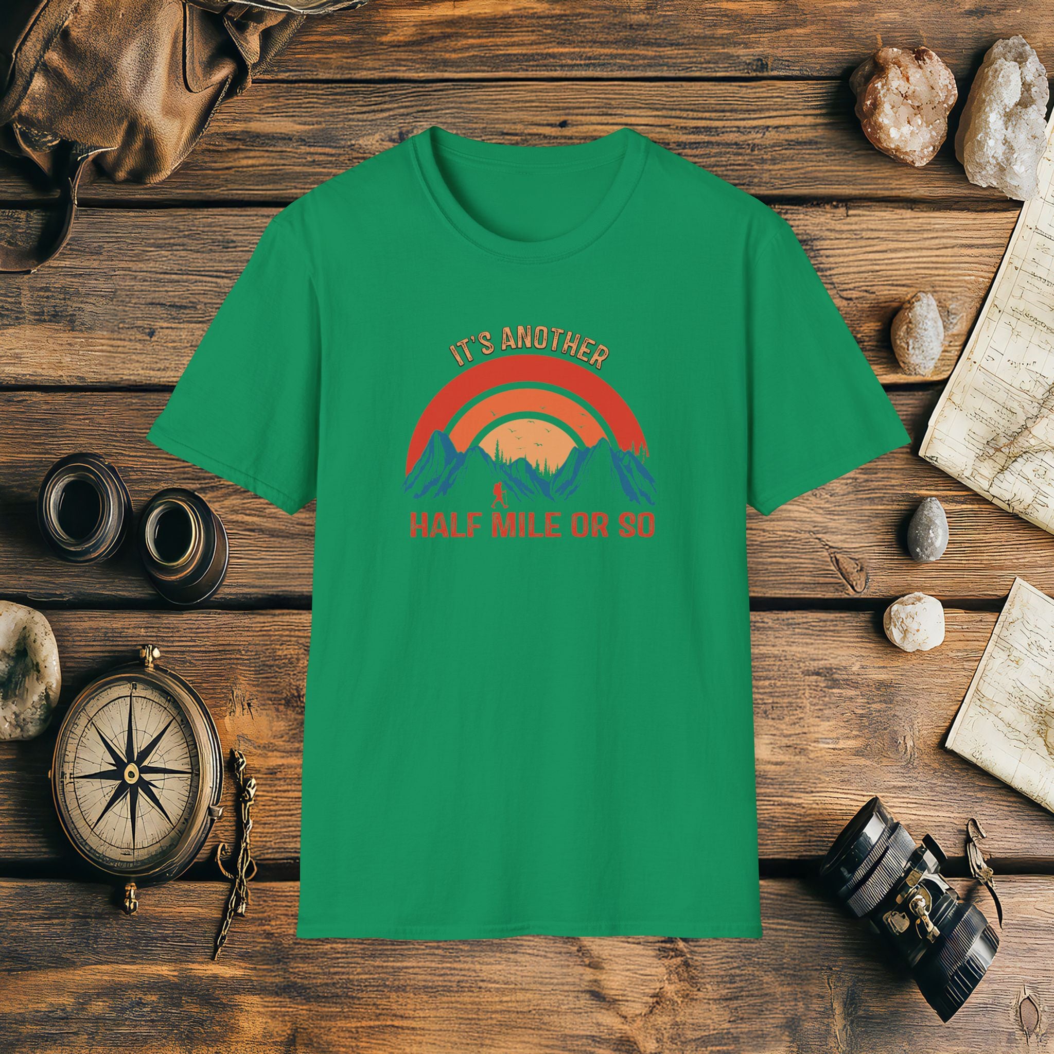 It's Another Half Mile Or So, Funny, Sarcasm, Adventure T-Shirt Gift, Adventure Racing Gift