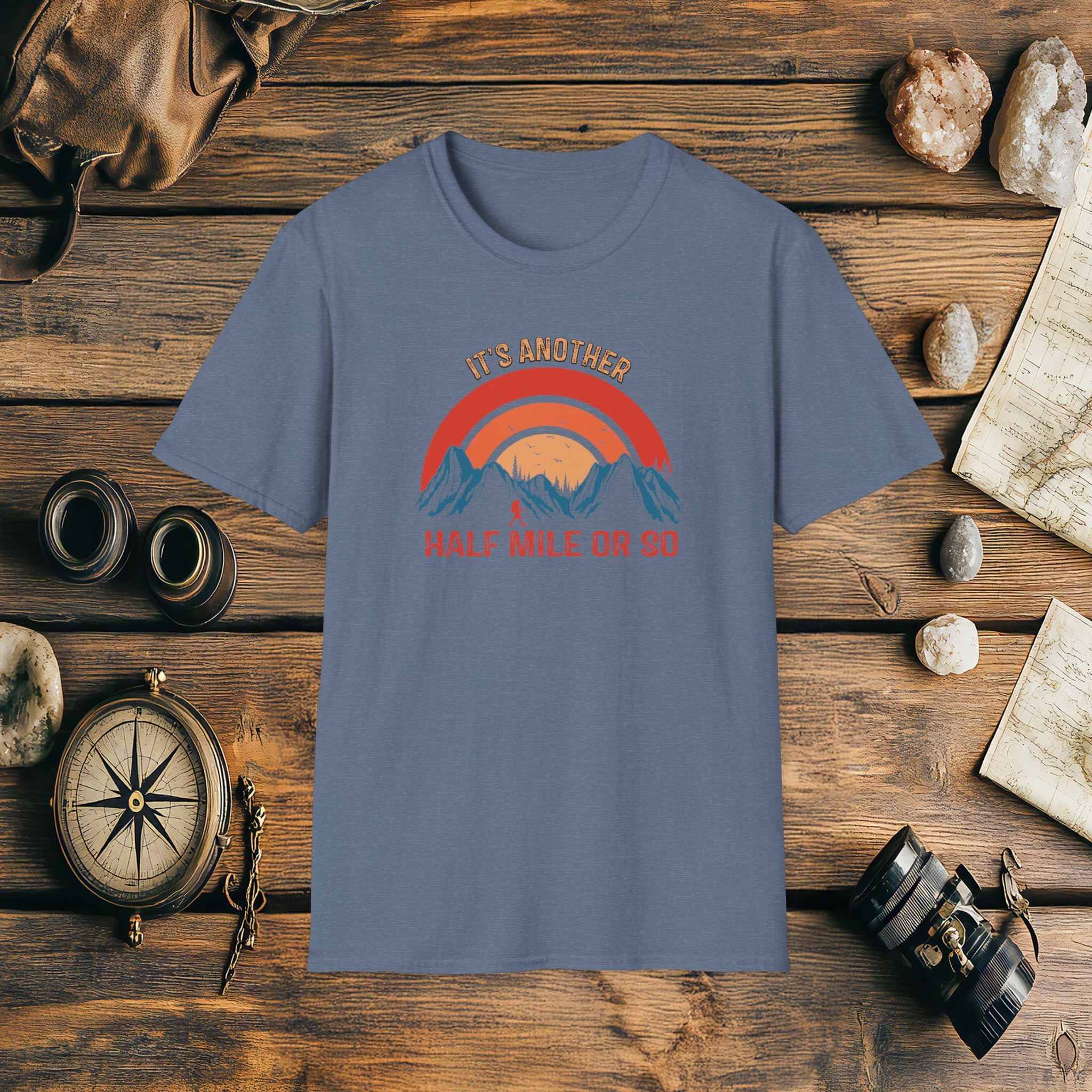 It's Another Half Mile Or So, Funny, Sarcasm, Adventure T-Shirt Gift, Adventure Racing Gift
